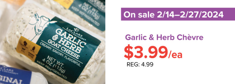 A graphic for a sale on LaClare Garlic and Herb Chevre, on sale for $3.99 each (regular $4.99 each) from February 14 through February 27
