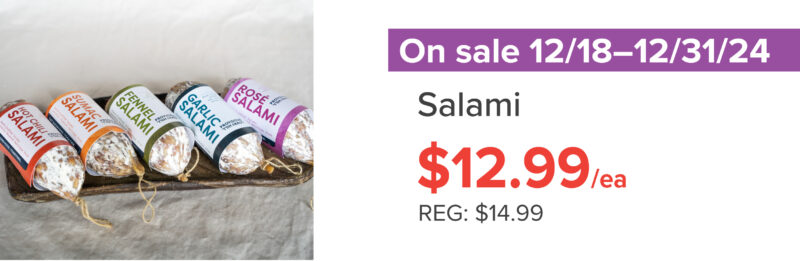 A graphic for Lowry Hill Provisions salami on sale from December 18, 2024 through December 31, 2024 for $12.99 each (regular $14.99)