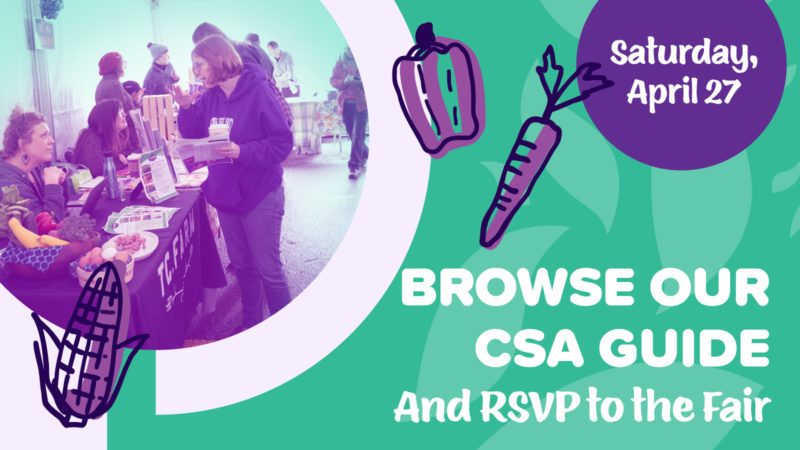 A graphic for the CSA Fair on Saturday April 27 that reads "Browse our CSA Guide and RSVP to the Fair"
