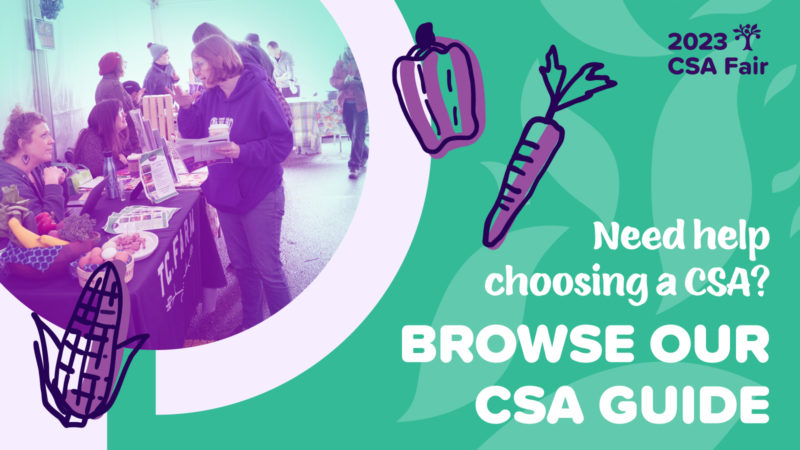 A graphic for the 2024 CSA Fair Guide that reads "Need help choosing a CSA? Browse our CSA guide"