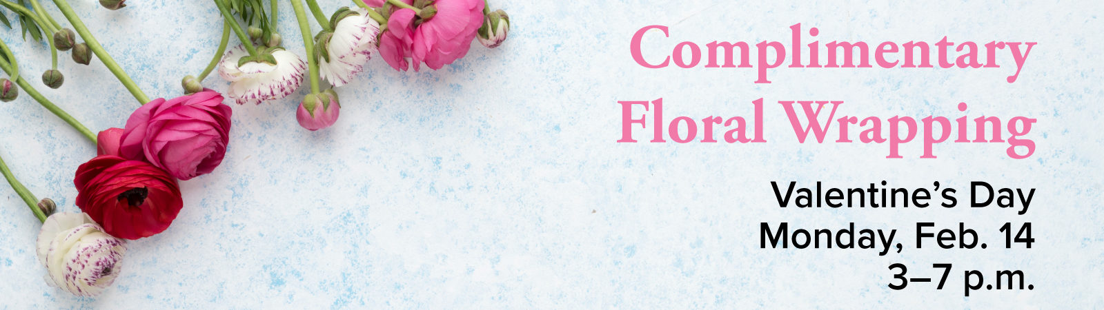 Free floral wrapping from 3-7 pm on February 14th