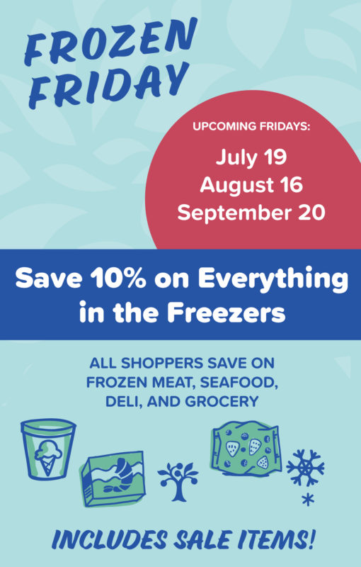 A graphic for Frozen Friday that says "Frozen Friday, Upcoming Fridays July 19, August 16, September 20" and "Save 10% on everything in the freezers"