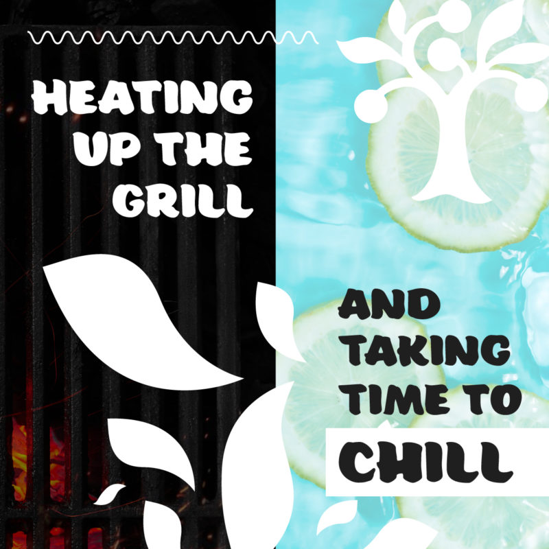 A graphic of a grill and lemon water with text reading "Heating up the grill and taking time to chill"
