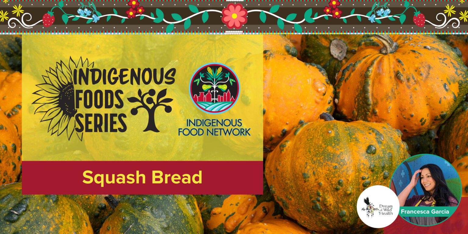 A graphic for a class in the Indigenous Foods Class Series on Squash Bread