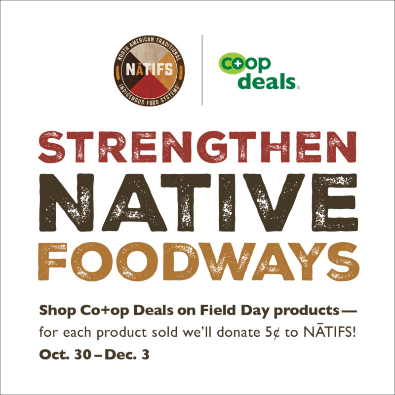 A graphic that reads: Strengthen Native Foodways. It also describes the promotion on Field Day products that will involve donations to NATIFS.