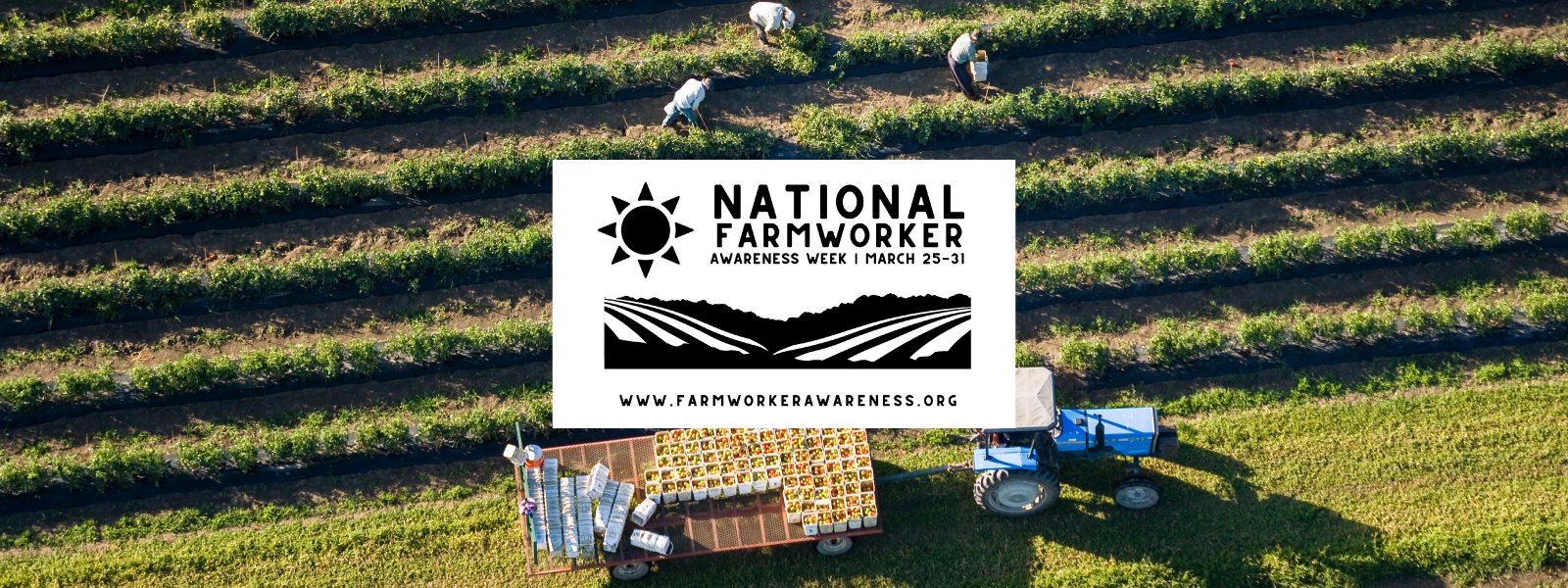 A picture of a farm field with a logo for National Farmworker Awareness Week in the middle