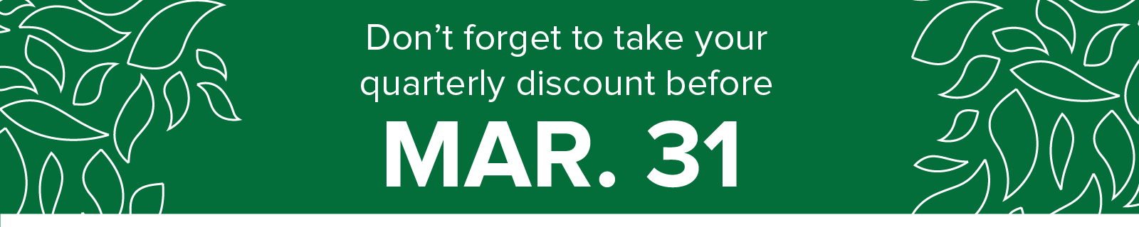 Use your quarterly owner discount by March 31