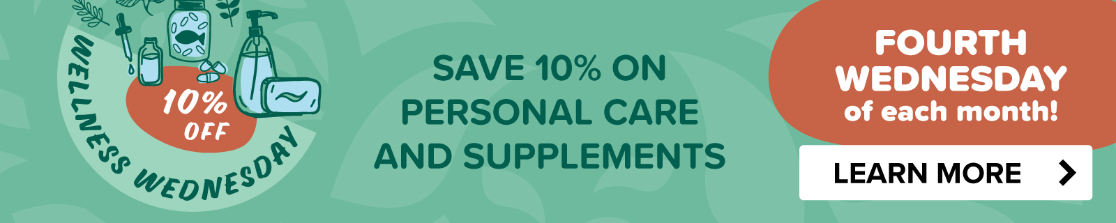 A graphic that says save 10% on personal care and supplements for Wellness Wednesday, the fourth Wednesday of every month, with a learn more button